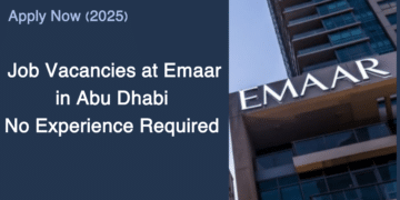 Job Vacancies at Emaar in Abu Dhabi – No Experience Required Apply Now 2025