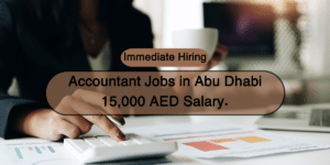 Accountant Jobs in Abu Dhabi | 15,000 AED Salary + Immediate Hiring