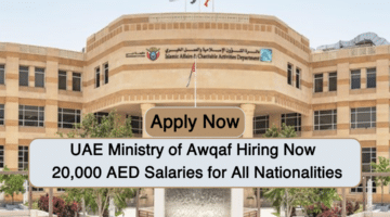 UAE Ministry of Awqaf Hiring Now 20000 AED Salaries for All Nationalities