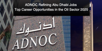 ADNOC Refining Abu Dhabi Jobs Top Career Opportunities in the Oil Sector 2025
