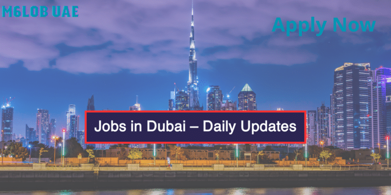 Dubai Jobs 2025 – Daily Updates for All Nationalities