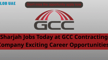 Sharjah Jobs Today at GCC Contracting Company Exciting Career Opportunities
